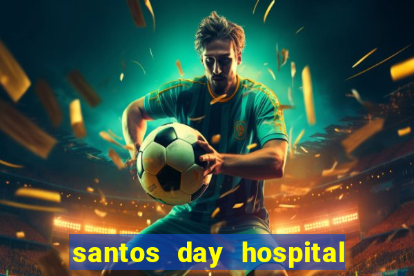 santos day hospital trabalhe conosco